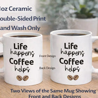 Life Happens funny mug 11oz ceramic coffee mug