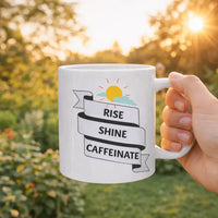 Rise Shine Caffeinate 11oz ceramic coffee mug funny morning mug