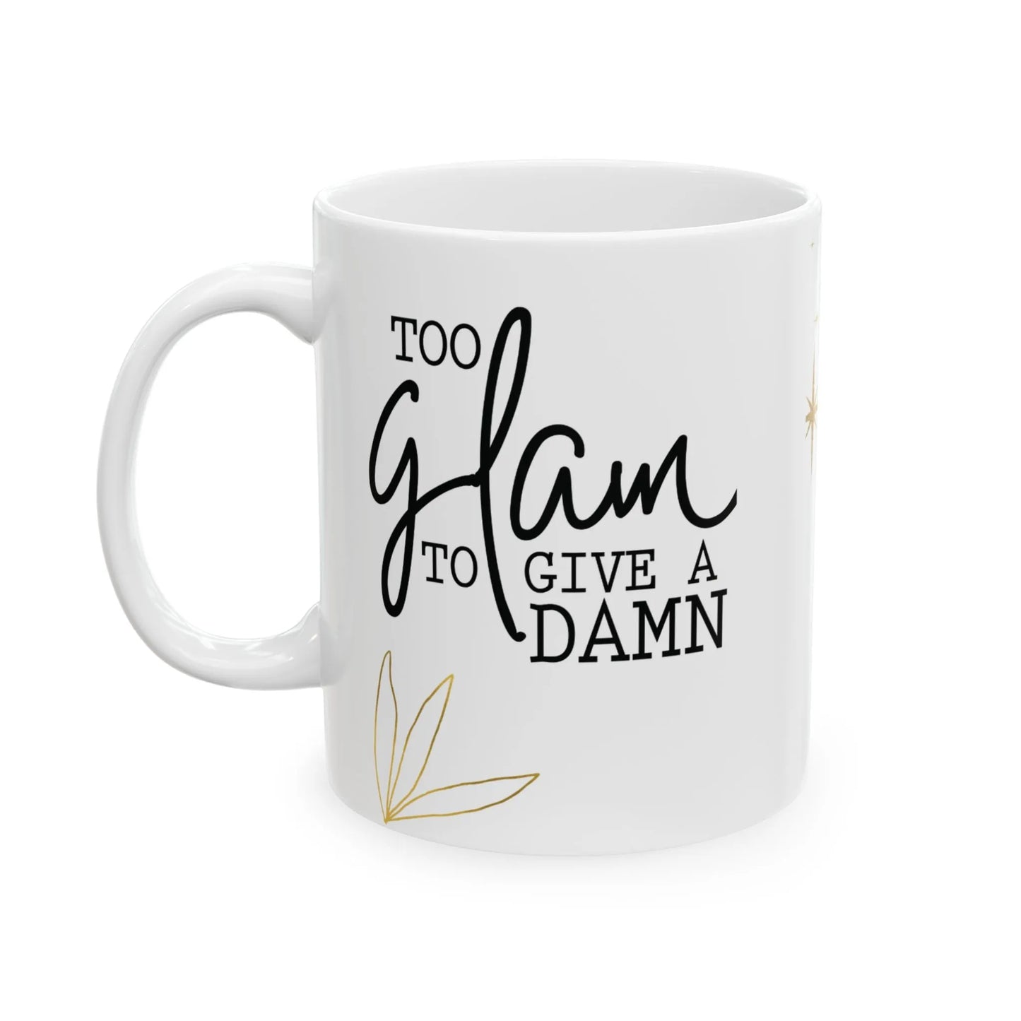 Stylish Diva Mug Gift - Too Glam to Give a Damn - Aurora Bloom Crafts