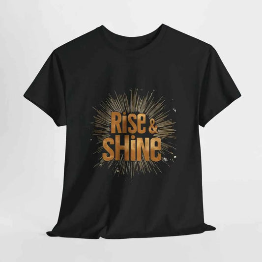 Rise And Shine Stylish Motivational T-Shirt for Daily Inspiration
