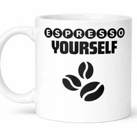 Espresso Yourself mug 11oz ceramic coffee mug for coffee lovers