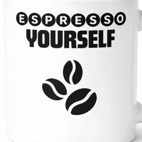 Espresso Yourself mug 11oz ceramic coffee mug for coffee lovers