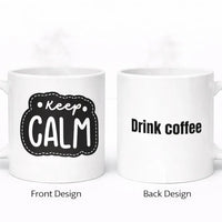 Keep Calm 11oz inspirational ceramic coffee mug