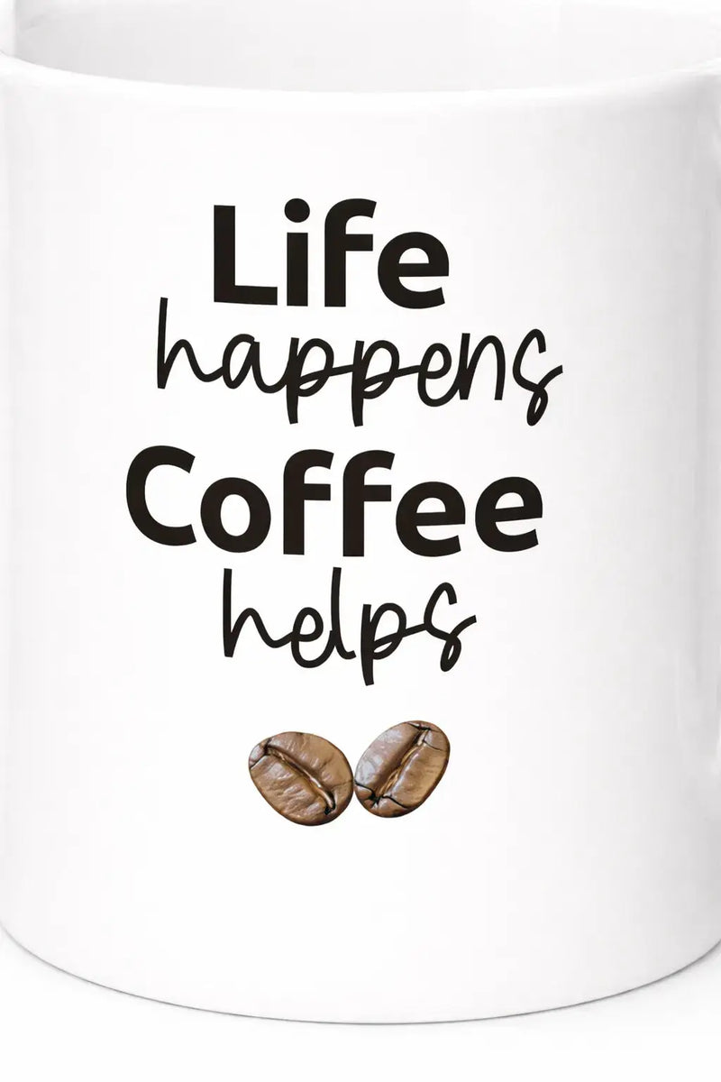 Life Happens funny mug 11oz ceramic coffee mug