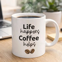 Life Happens funny mug 11oz ceramic coffee mug
