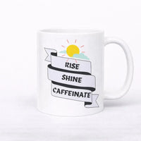 Rise Shine Caffeinate 11oz ceramic coffee mug funny morning mug