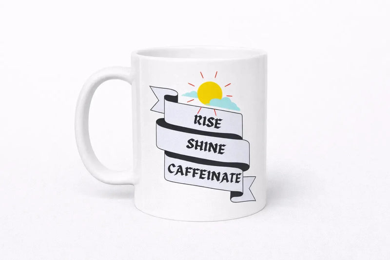 Rise Shine Caffeinate 11oz ceramic coffee mug funny morning mug