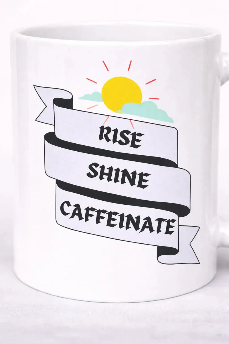 Rise Shine Caffeinate 11oz ceramic coffee mug funny morning mug